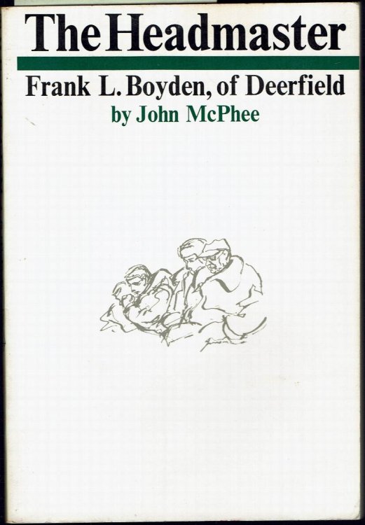 The Headmaster: Frank L. Boyden of Deerfield