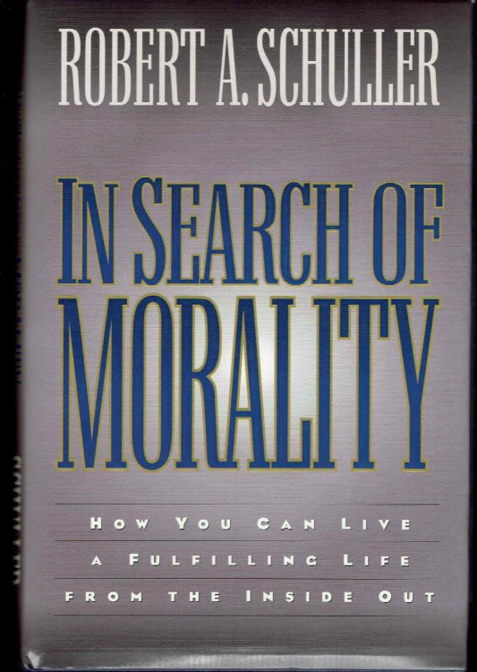 In Search of Morality: How You Can Live a Fulfilling Life from the Inside Out