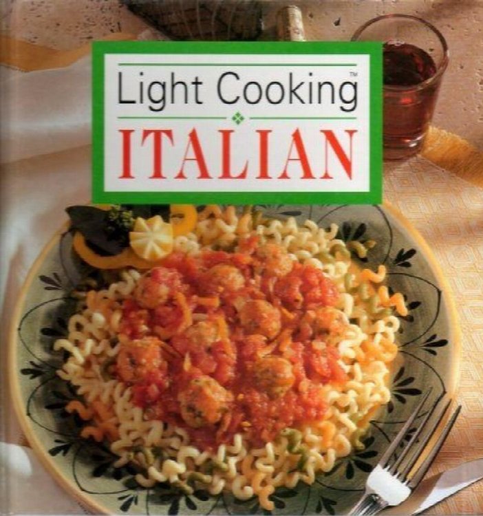 Light Cooking Italian: Healthy, Low Fat and Delicious!