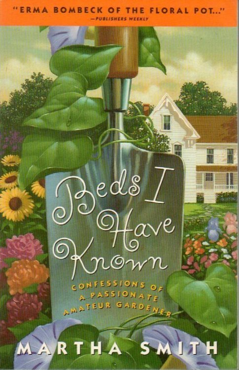 Beds I Have Known: Confessions of a Passionate Amateur Gardener