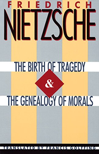 The Birth of Tragedy and the Genealogy of Morals