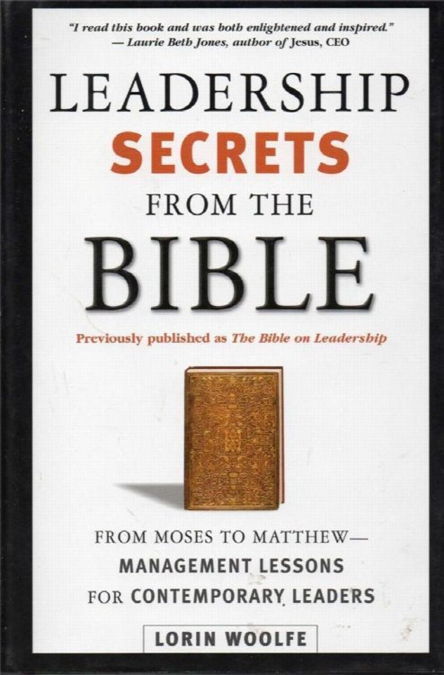 Leadership Secrets From the Bible: From Moses to Matthew--Management Lessons for Contemporary Leaders