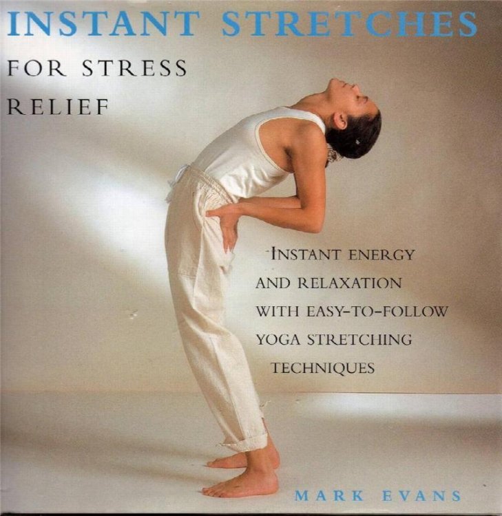Instant Stretches for Stress Relief: Instant Energy and Relaxation with Easy-to Follow Yoga Stretching Techniques