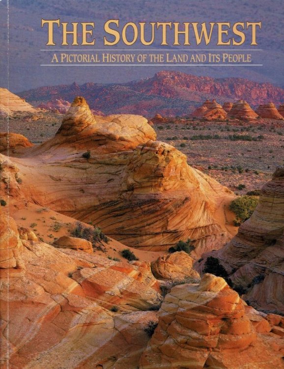 The Southwest: A Pictorial History of the Land and Its People