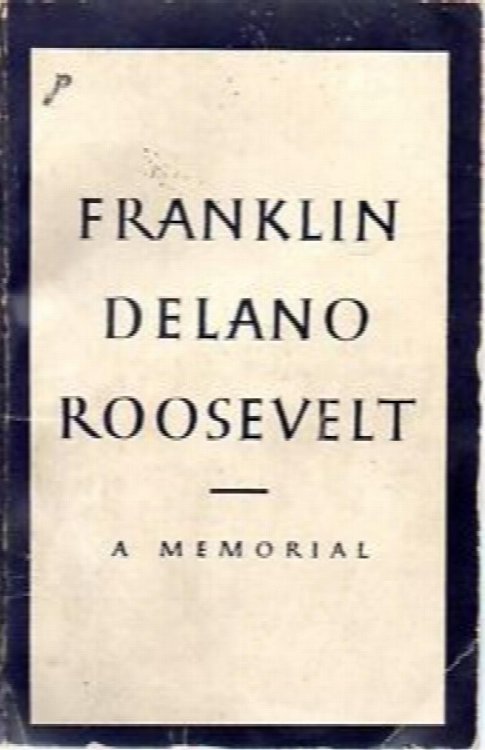Franklin Delano Roosevelt: A Memorial