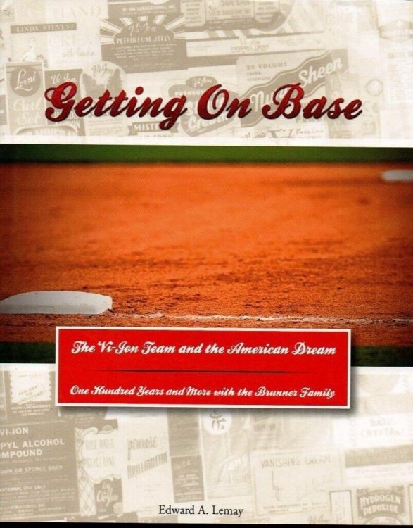 Getting On Base, The Vi-Jon Team and the American Dream: One Hundred Years with the Brunner Family