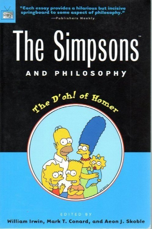 The Simpsons and Philosophy: The D'Oh! of Homer