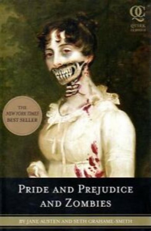 Pride and Prejudice and Zombies: The Classic Regency Romance -- Now With Ultraviolent Zombie Mayhem!