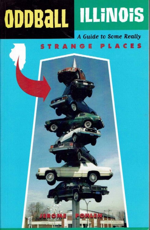Oddball Illinois: A Guide to Some Really Strange Places