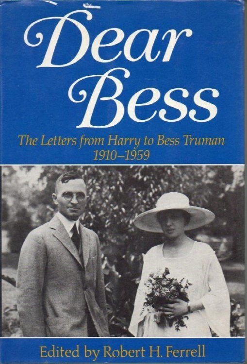 Dear Bess: The Letters from Harry to Bess Truman