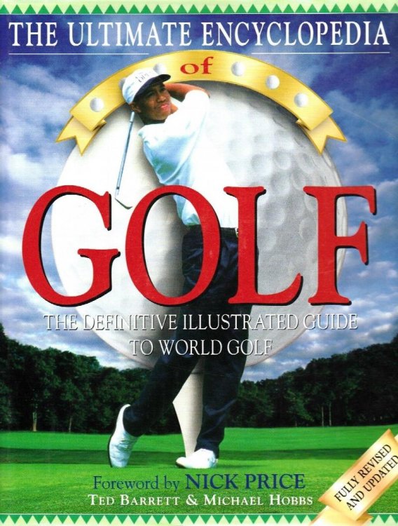 The Ultimate Encyclopedia of Golf: The Definitive Illustrated Guide to World Golf