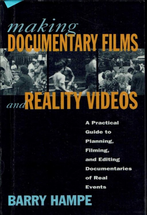 Making Documentary Films and Reality Videos: A Practical Guide to Planning, Filming, and Editing Documentaries of Real Events
