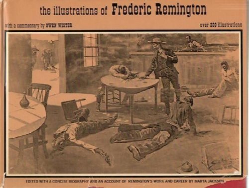 The Illustrations of Frederic Remington with a commentary By Owen Wister