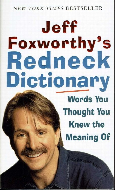 Jeff Foxworthy's Redneck Dictionary: Words You Thought You Knew the Meaning Of