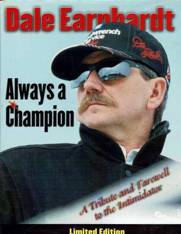 Dale Earnhardt: Always a Champion, A Tribute and Farewell to the Intimidator