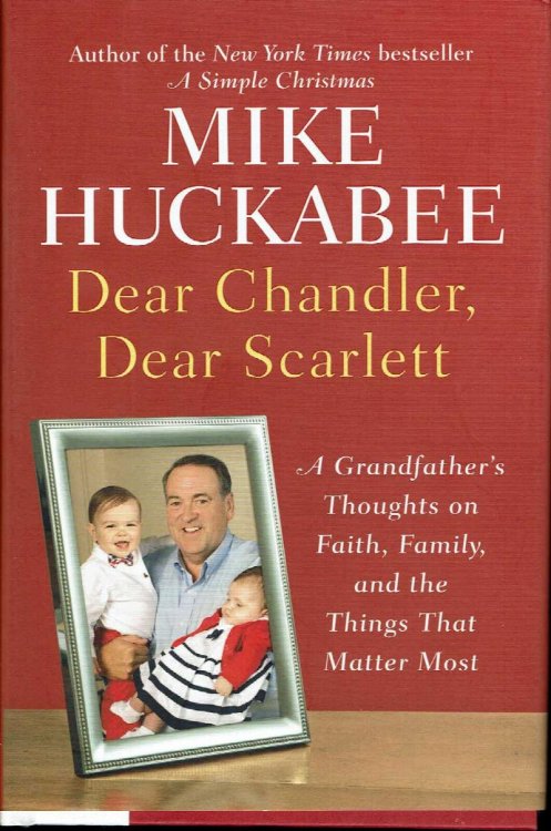 Dear Chandler, Dear Scarlett: A Grandfather's Thoughts on Faith, Family, and the Things That Matter Most