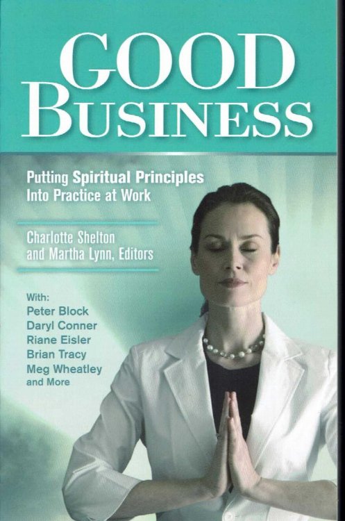 Good Business: Putting Spiritual Principles Into Practice at Work