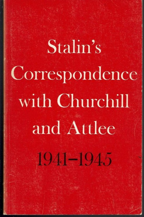 Stalin's Correspondence with Churchill and Attlee 1941-1945