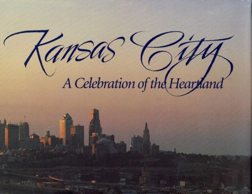 Kansas City: A Celebration of the Heartland