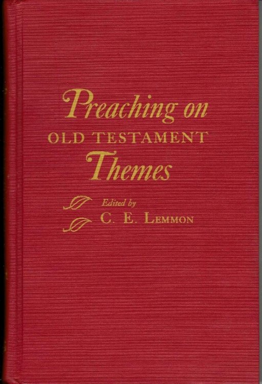 Preaching on Old Testament Themes: Sermons By Active Pastors of Present-day Christian Churches