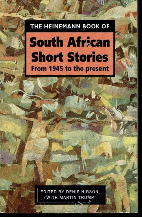 The Heinemann Book of South African Short Stories From 1945 to the Present