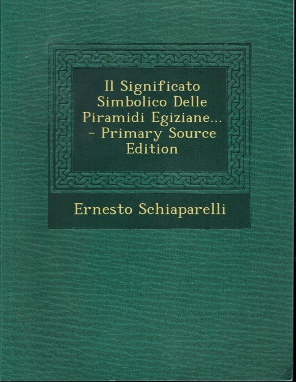 Il Significato Simbolico Delle Piramidi Egiziane.Primary Source Edition