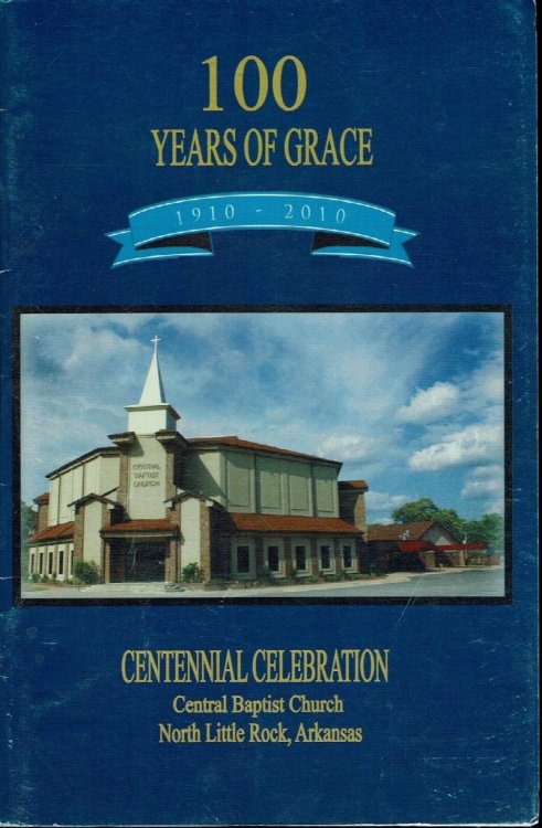 100 Years of Grace 1910-2010, Centennial Celebration, Central Baptist Church, North Little Rock, Arkansas