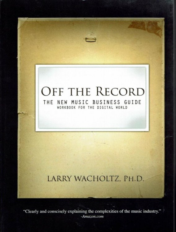 Off the Record: The New Music Business Guide & Workbook for the Digital World