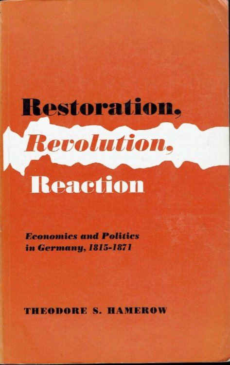 Restoration, Revolution, Reaction: Economics and Politics in Germany 1815-1871