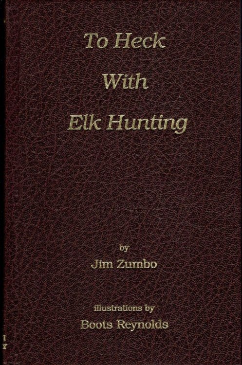 To Heck With Elk Hunting