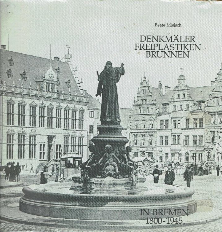 Denkmaler Freiplastiken Brunnen In Bremen 1800-1945