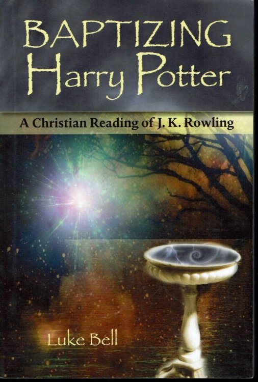 Baptizing Harry Potter: A Christian Reading of J. K. Rowling