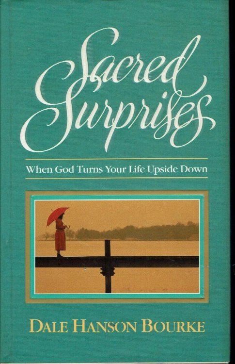 Sacred Suprises: When God Turns Your Life Upside Down