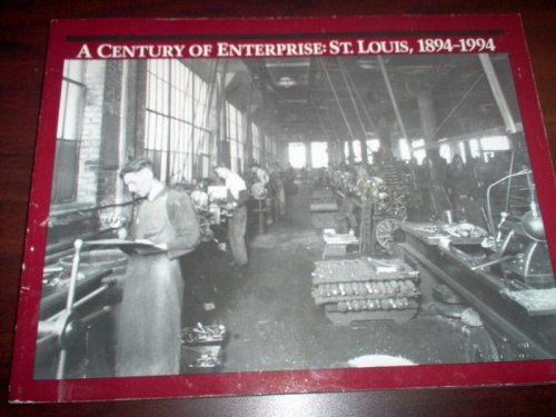 A Century of Enterprise: St. Louis, 1894-1994