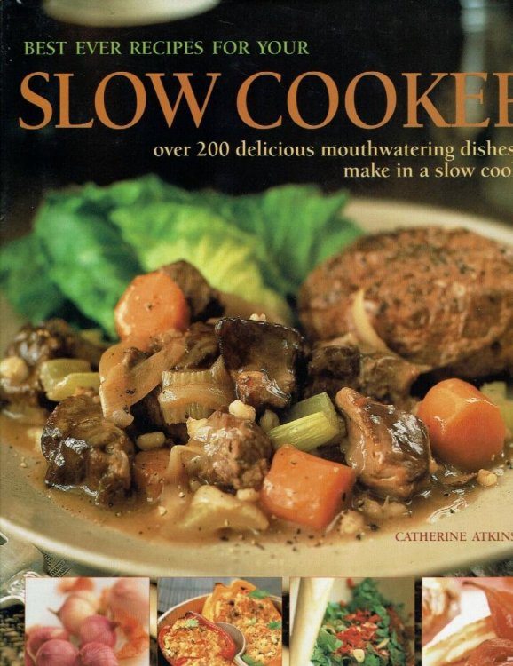 Best Ever Recipes for Your Slow Coker: Over 200 Delicious Mouthwatering Dishes to Make in a Slow Cooker
