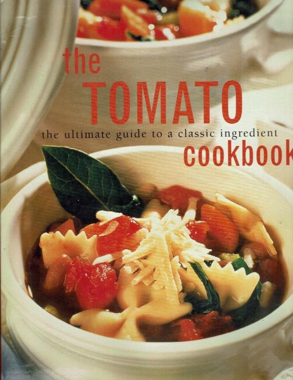 The Tomato Cookkbook: The Ultimate Guide to a Classic Ingredient