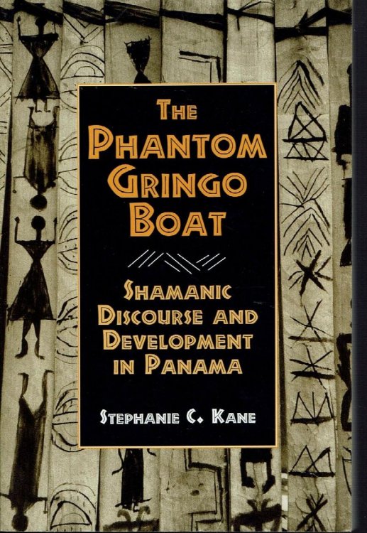 The Phantom Gringo Boat: Shamanic Discourse and Development in Panama