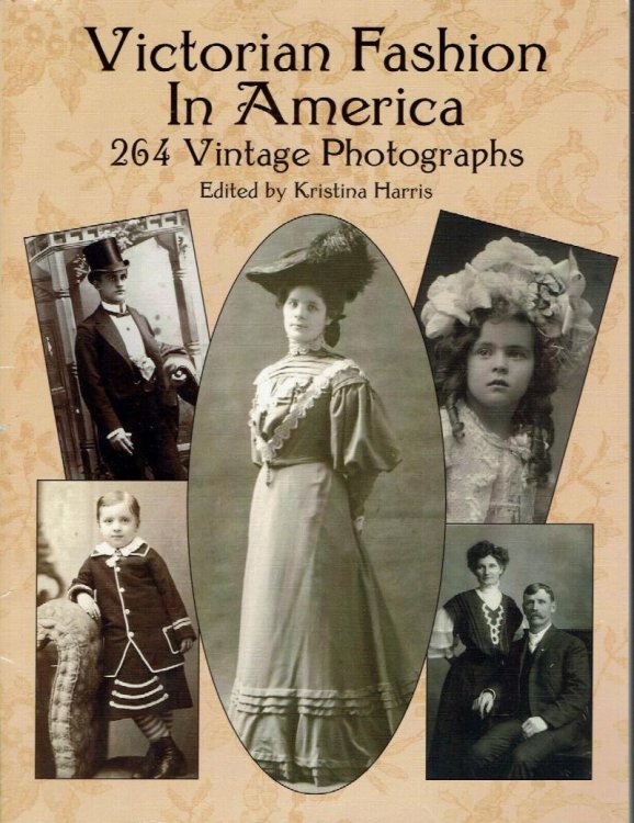 Victorian Fashion in America: 264 Vintage Photographs