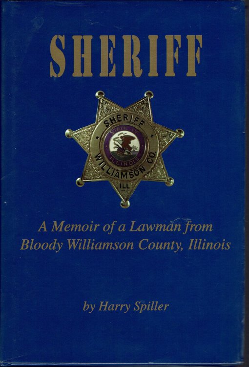 Sheriff: A Memoir of a Lawman from Bloody Williamson County, Illinois