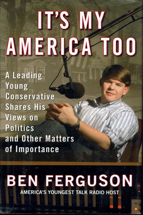 It's My America Too: A Leading Young Conservative Shares His Views on Politics and Other Matters of Importance
