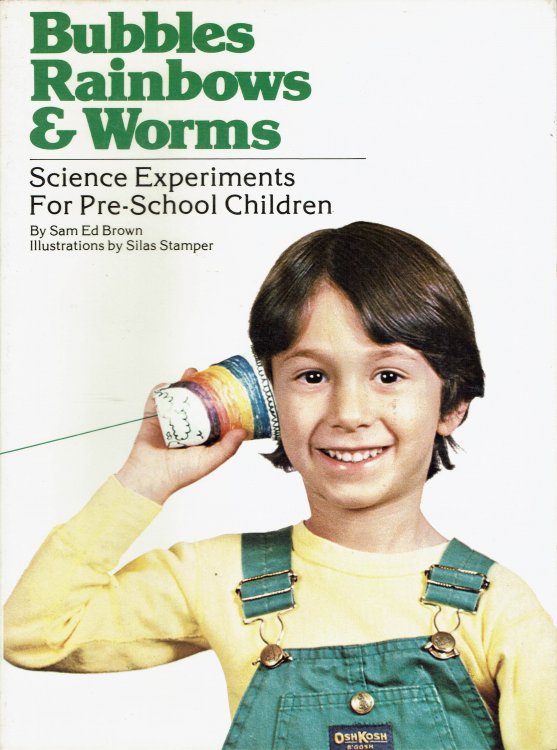 Bubbles Rainbows & Worms: Science Experiments For Pre-School Children