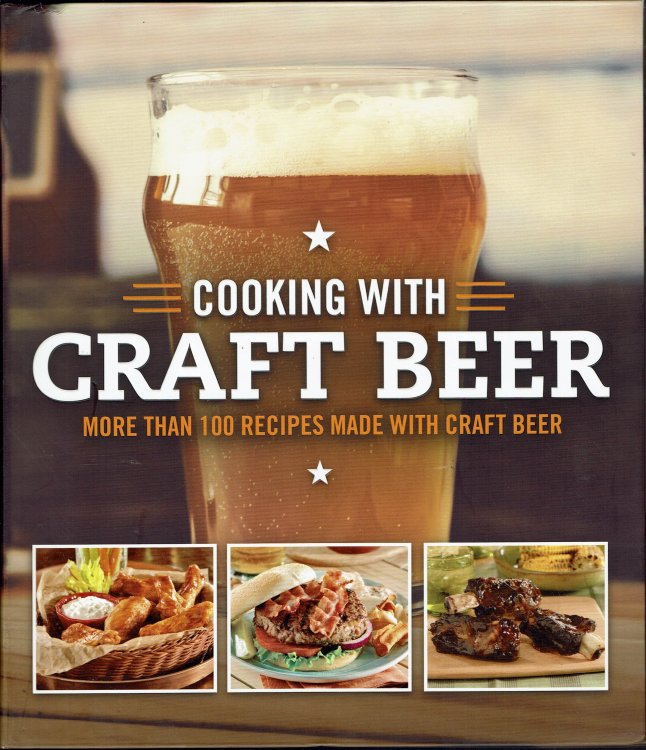 Cooking With Craft Beer: More Than 100 Recipes Made with Craft Beer
