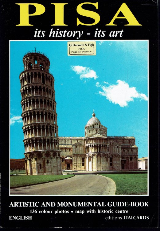 Pisa: Its History, Its Art: Artistic and Monumental Guide-Book