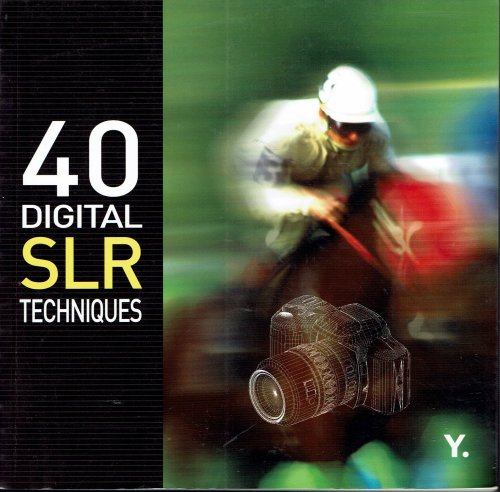 40 Digital SLR Techniques
