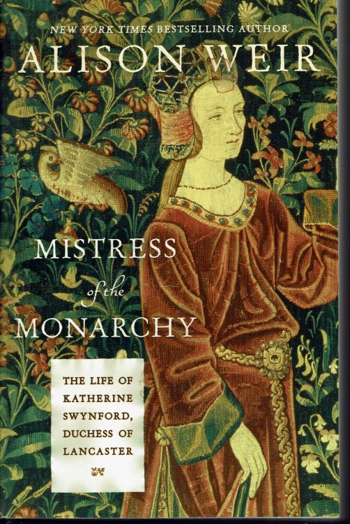 Mistress of the Monarchy: The Life of Katherine Swynford, Duchess of Lancaster