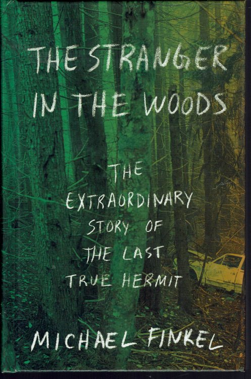 The Stranger in the Woods: The Extraordinary Story of the Last True Hermit