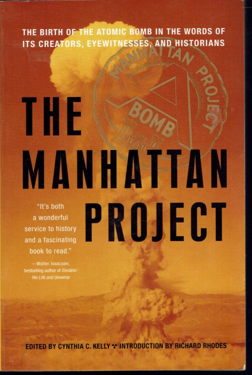 The Manhattan Project: The Birth of the Atomic Bomb in the Words of Its Creators, Eyewitnesses, and Historians