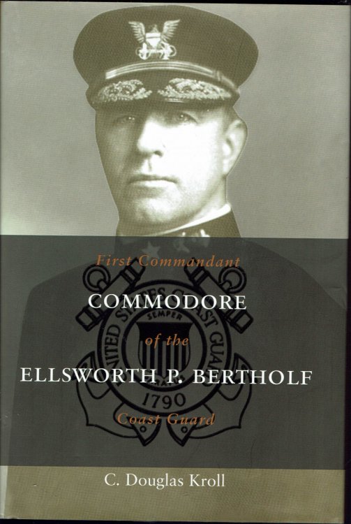 Commodore Ellsworth P. Bertholf: First Commandant of the Coast Guard
