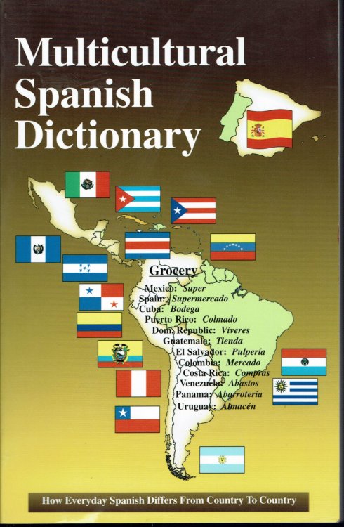 Multicultural Spanish Dictionary: How Everyday Spanish Differs From Country to Country
