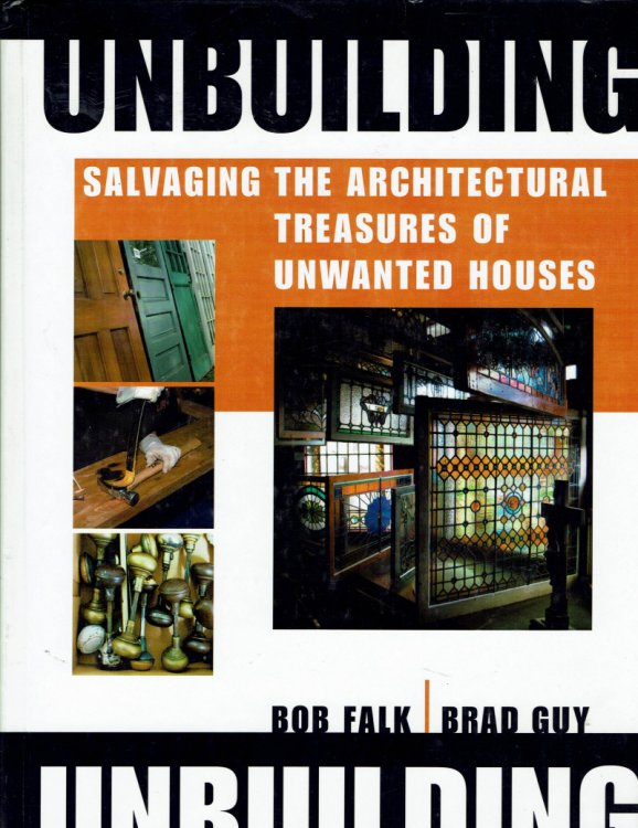Unbuilding: Salvaging the Architectural Treasures of Unwanted Houses